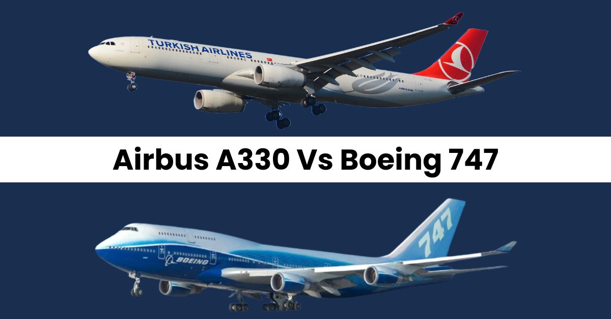 Airbus A330 Vs Boeing 747